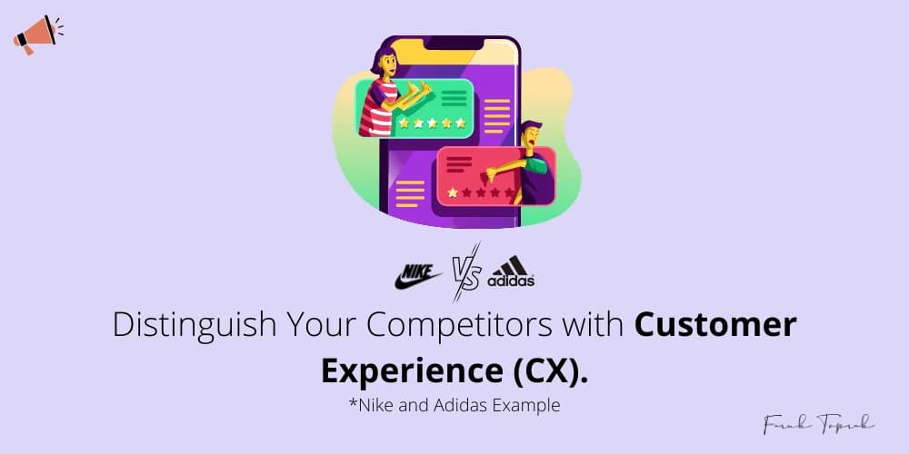 Distinguish Your Competitors with Customer Experience (CX). *Nike and Adidas Example