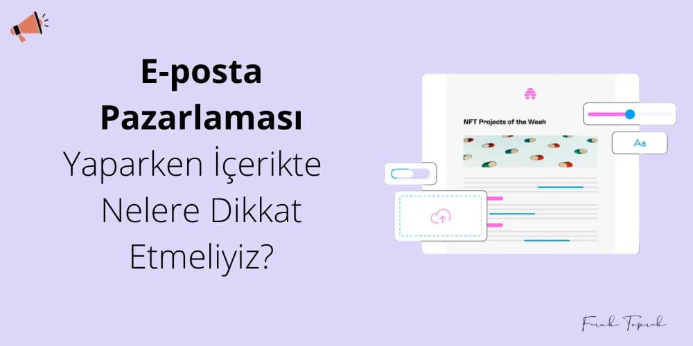 E-posta Pazarlaması Yaparken İçerikte Nelere Dikkat Etmeliyiz?