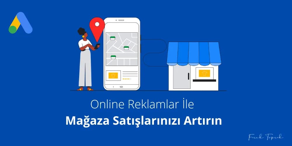 Online Reklamlar İle Mağaza Satışlarınızı Artırın