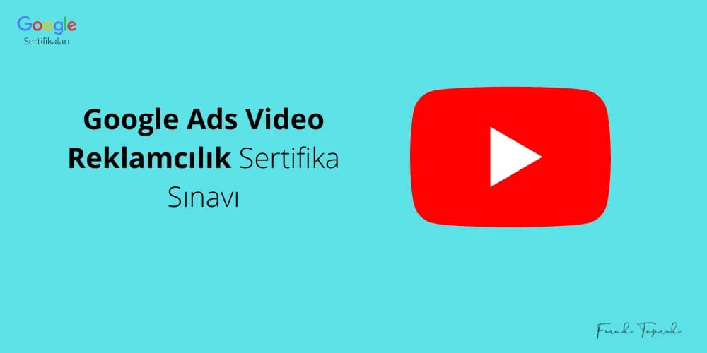 Google Ads Video Reklamcılık Sertifika Sınavı