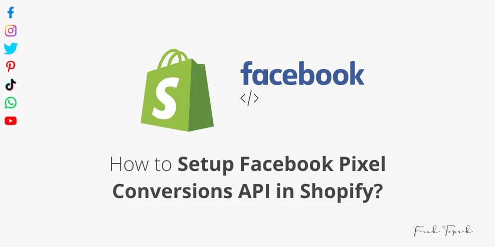 How to Setup Facebook Pixel Conversions API in Shopify?