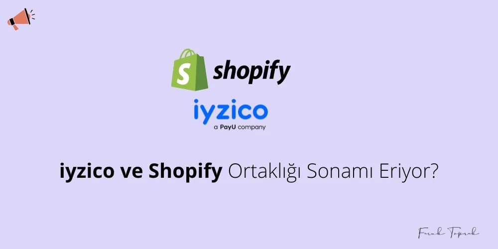 iyzico Shopify Ortaklığı Sonamı Eriyor?