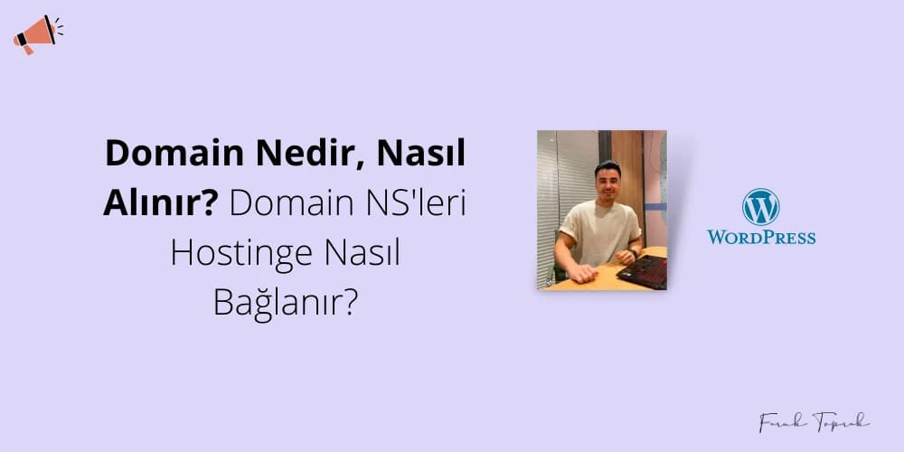Domain Nedir, Nasıl Alınır? Domain NS'leri Hostinge Nasıl Bağlanır?