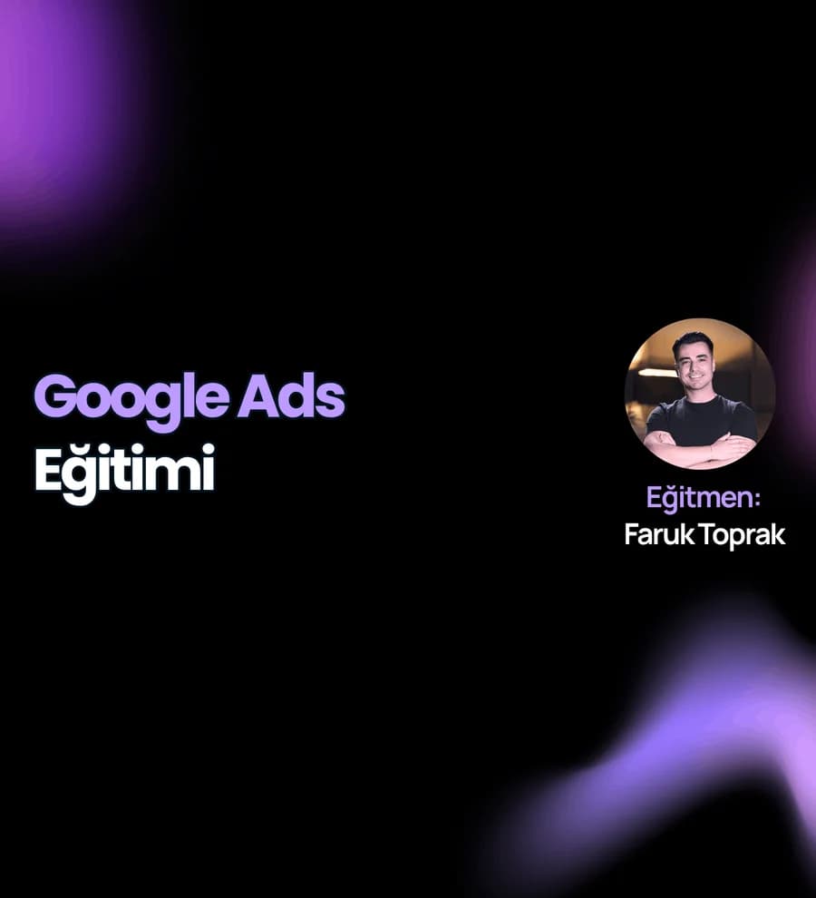 Google Ads Eğitimi + Haftalık Online Dersler