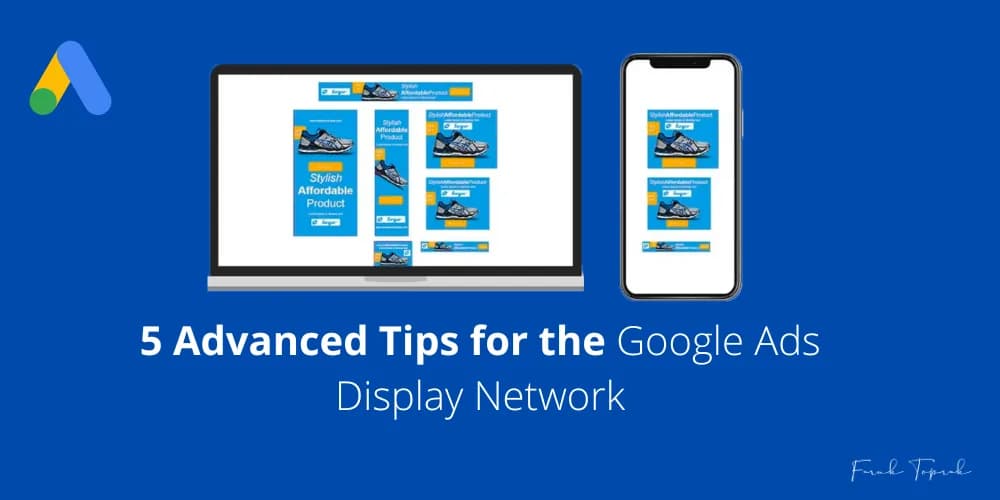 5 Expert Tips for the Google Ads Display Network