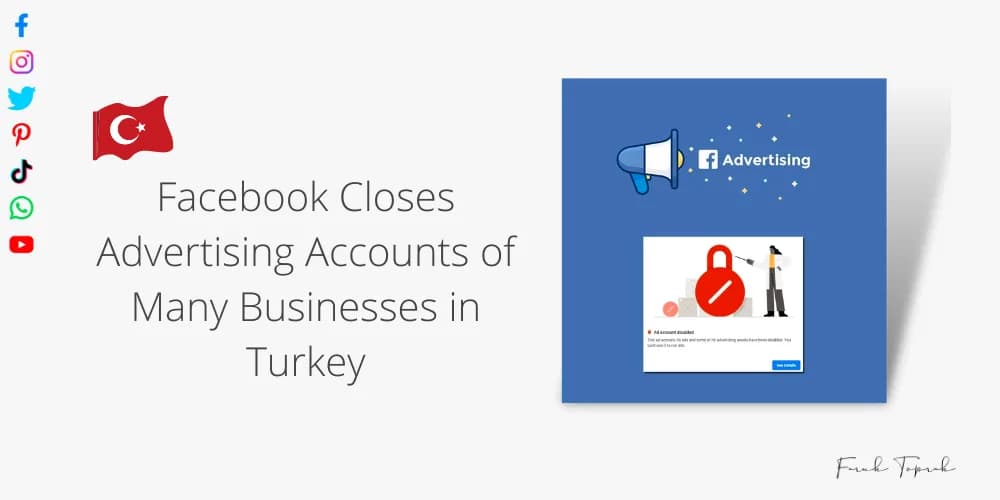 Facebook Closes Advertising Accounts of Many Businesses in Turkey