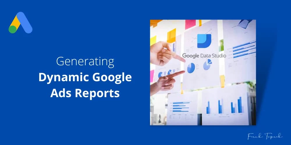 Generating Dynamic Google Ads Reports