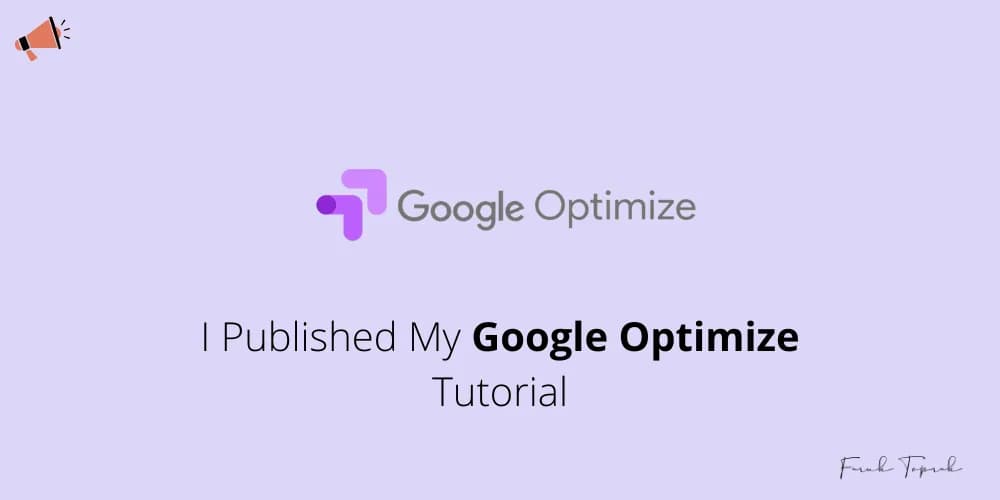 I Published My Google Optimize Tutorial