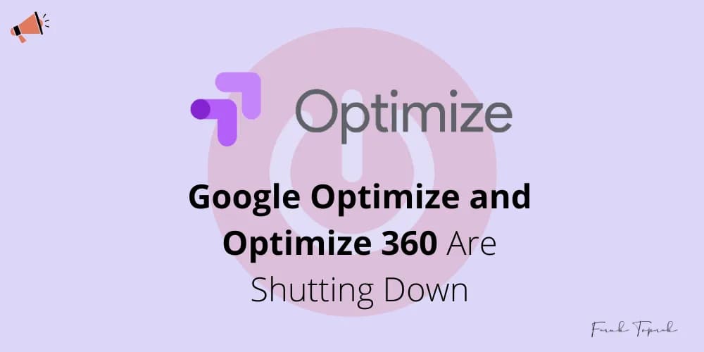 Google Optimize and Optimize 360 are shutting down