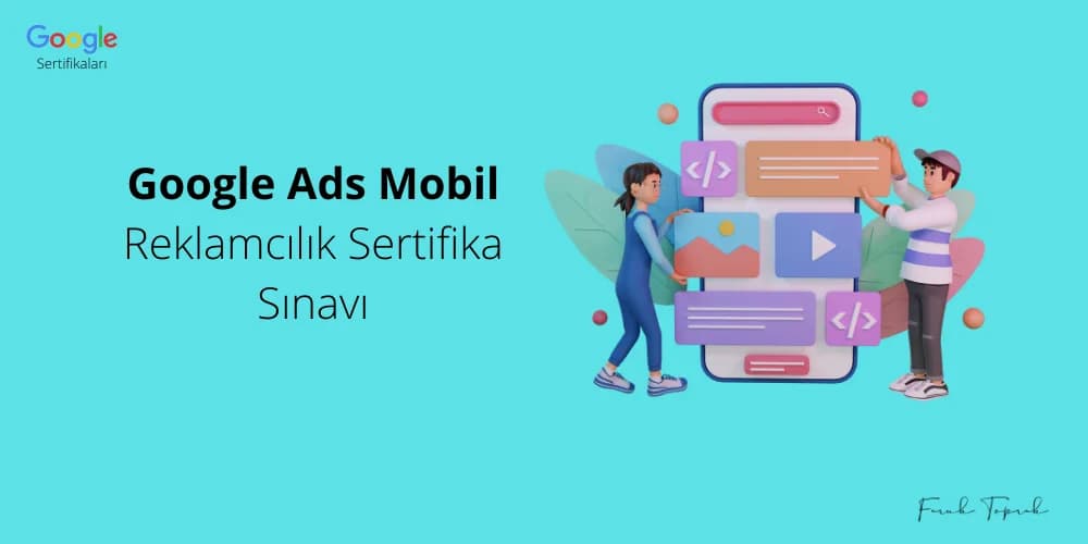Google Ads Mobil Reklamcılık Sertifika Sınavı