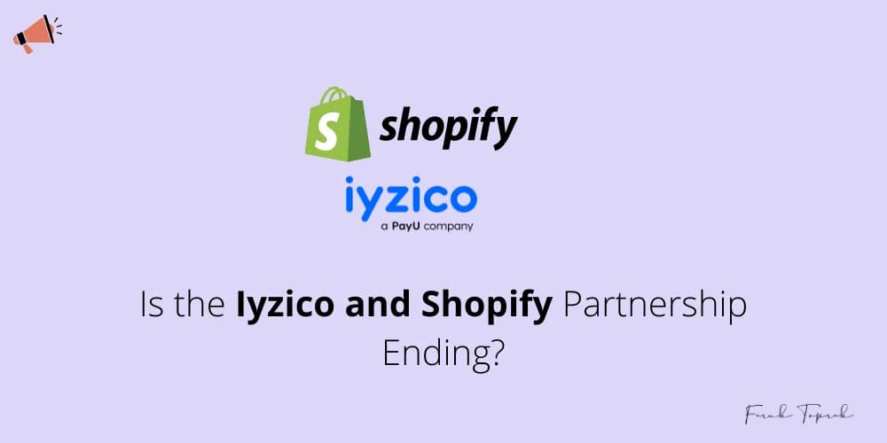Is the iyzico Shopify Partnership Ending?
