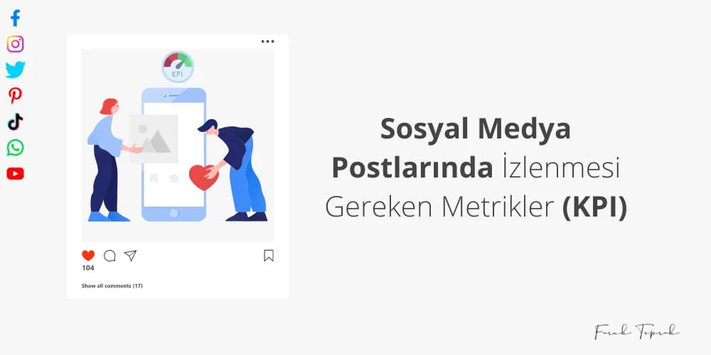 Sosyal Medya Postlarında İzlenmesi Gereken Metrikler (KPIs)