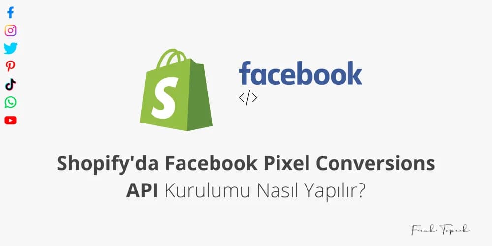 Shopify'da Facebook Pixel Conversions API Kurulumu Nasıl Yapılır?