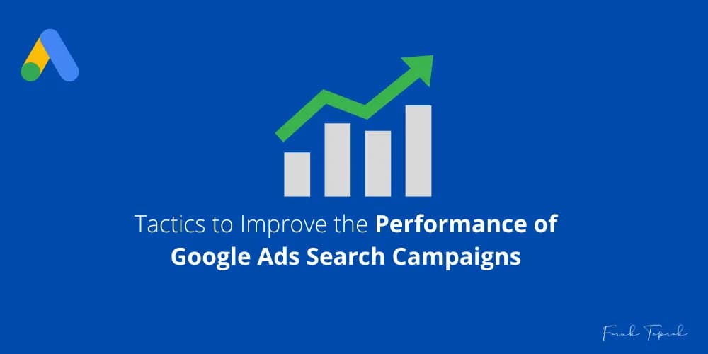 Tactics to Improve the Performance of Google Ads Search Campaigns