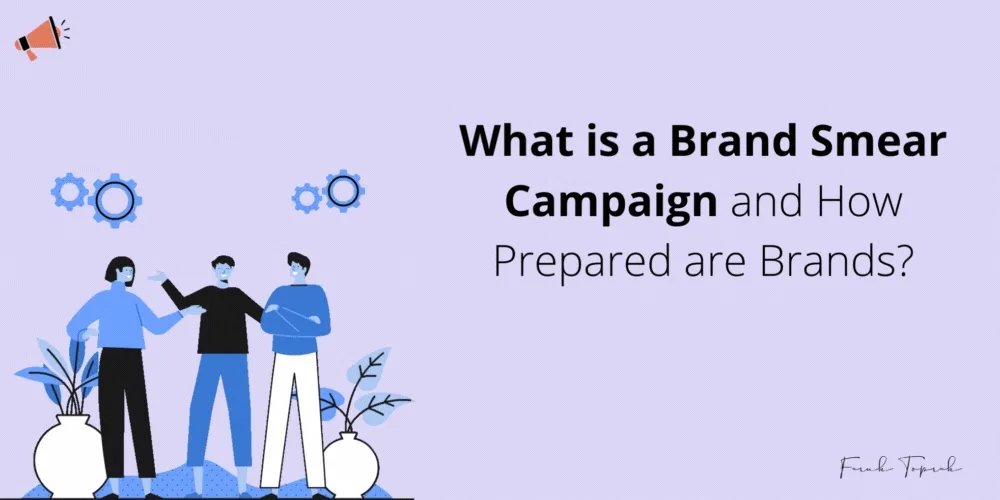 What is a Brand Smear Campaign and How Prepared are Brands?
