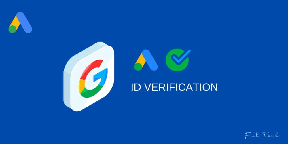 From March 2022, Google Will Verify Advertisers' Information