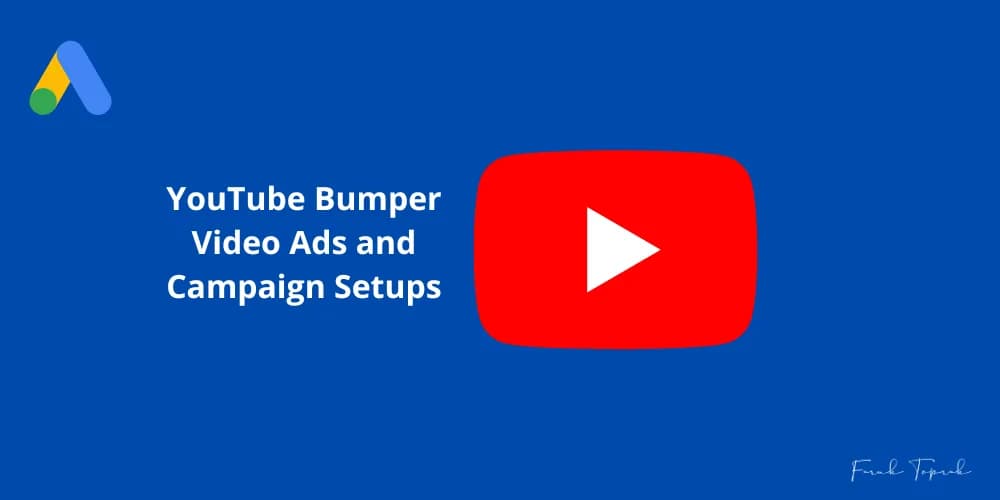 YouTube Bumper Video Ads and Campaign Setups