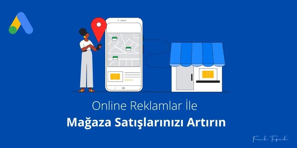 Online Reklamlar İle Mağaza Satışlarınızı Artırın