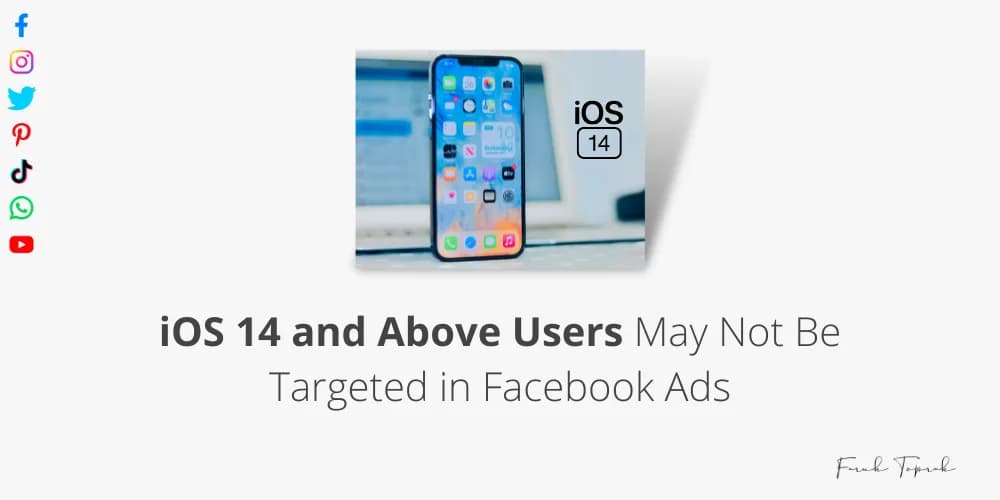 iOS 14 and Above Users May Not Be Targeted in Facebook Ads
