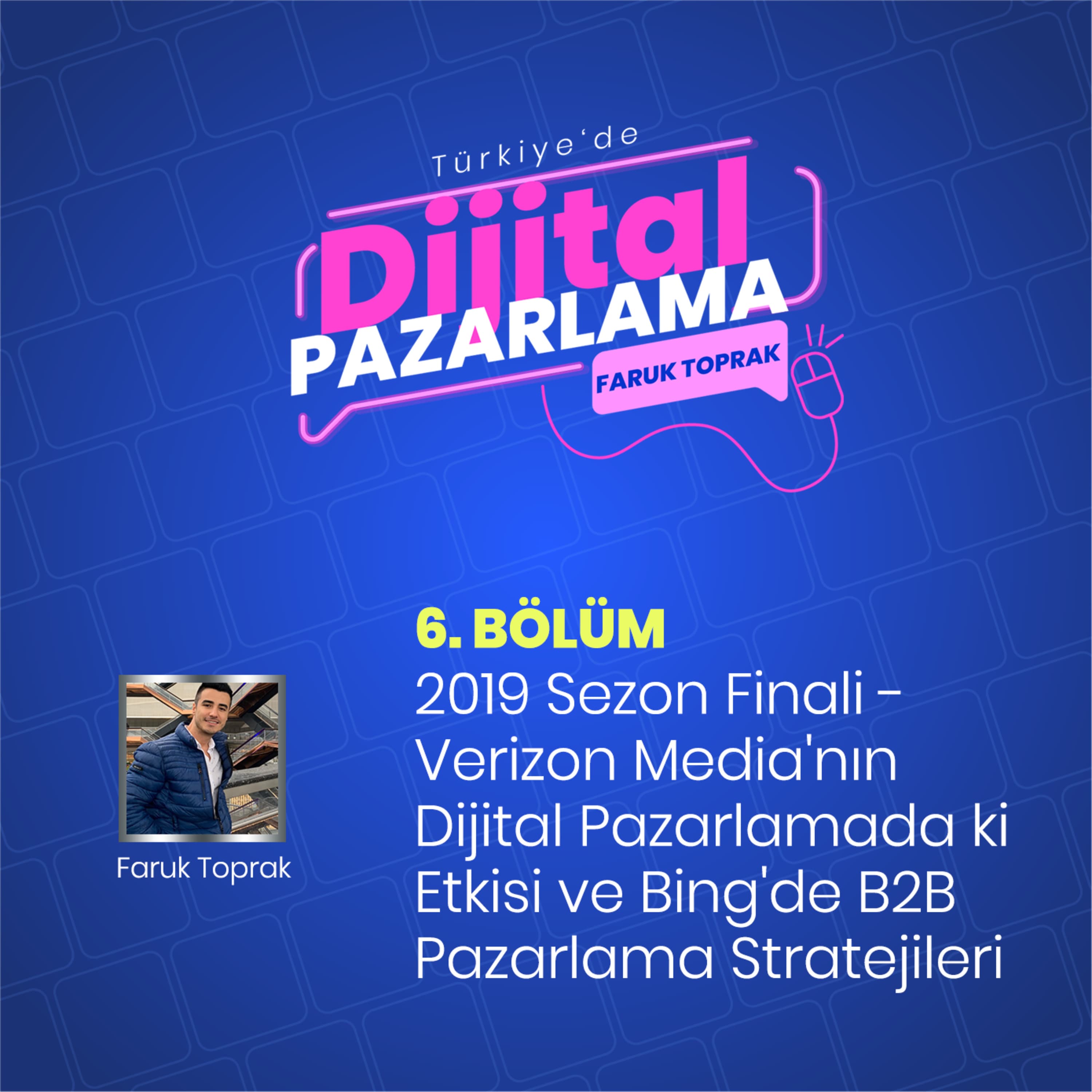 2019 Season Finale - Verizon Media's Impact on Digital Marketing and B2B Marketing Strategies on Bing